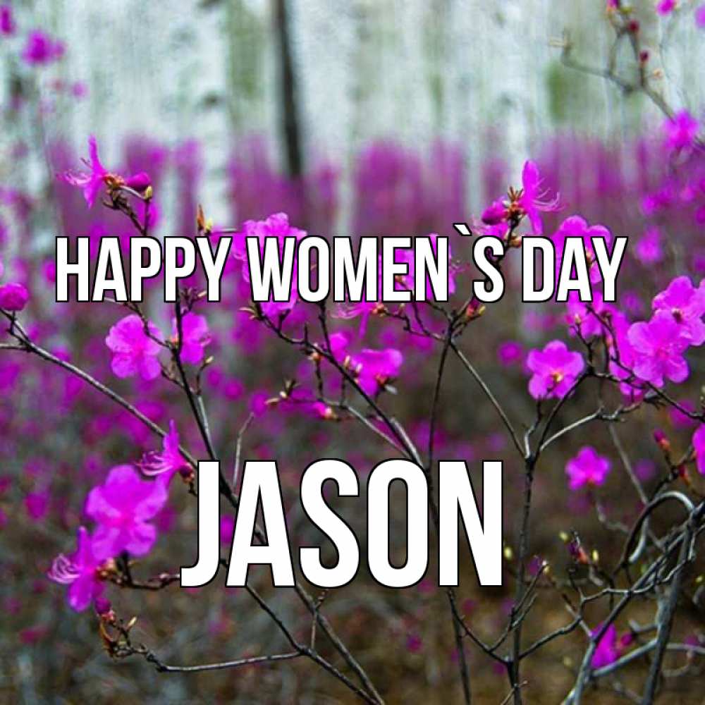 Greetings card с именем, Jason happy women`s day дикие цветы Greetings with text for free download 